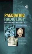 TAYLOR & FRANCIS Paediatric Radiology for MRCPCH and FRCR