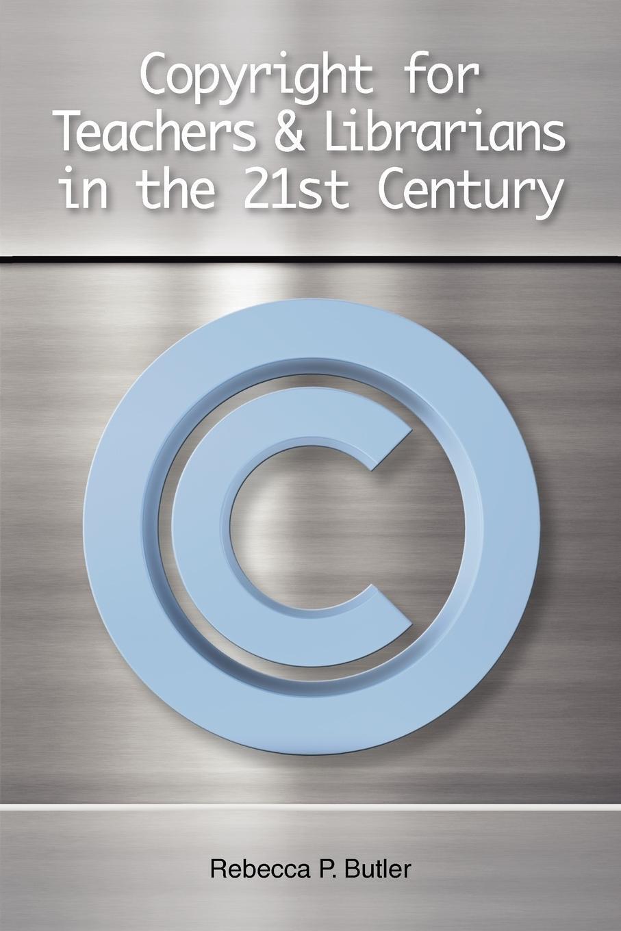 Sonstige Verlage Copyright for Teachers and Librarians in the 21st Century