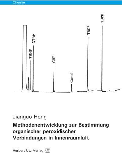Utzverlag Gmbh Methodenentwicklung zur Bestimmung organischer peroxidischer Verbindungen in Innenraumluft