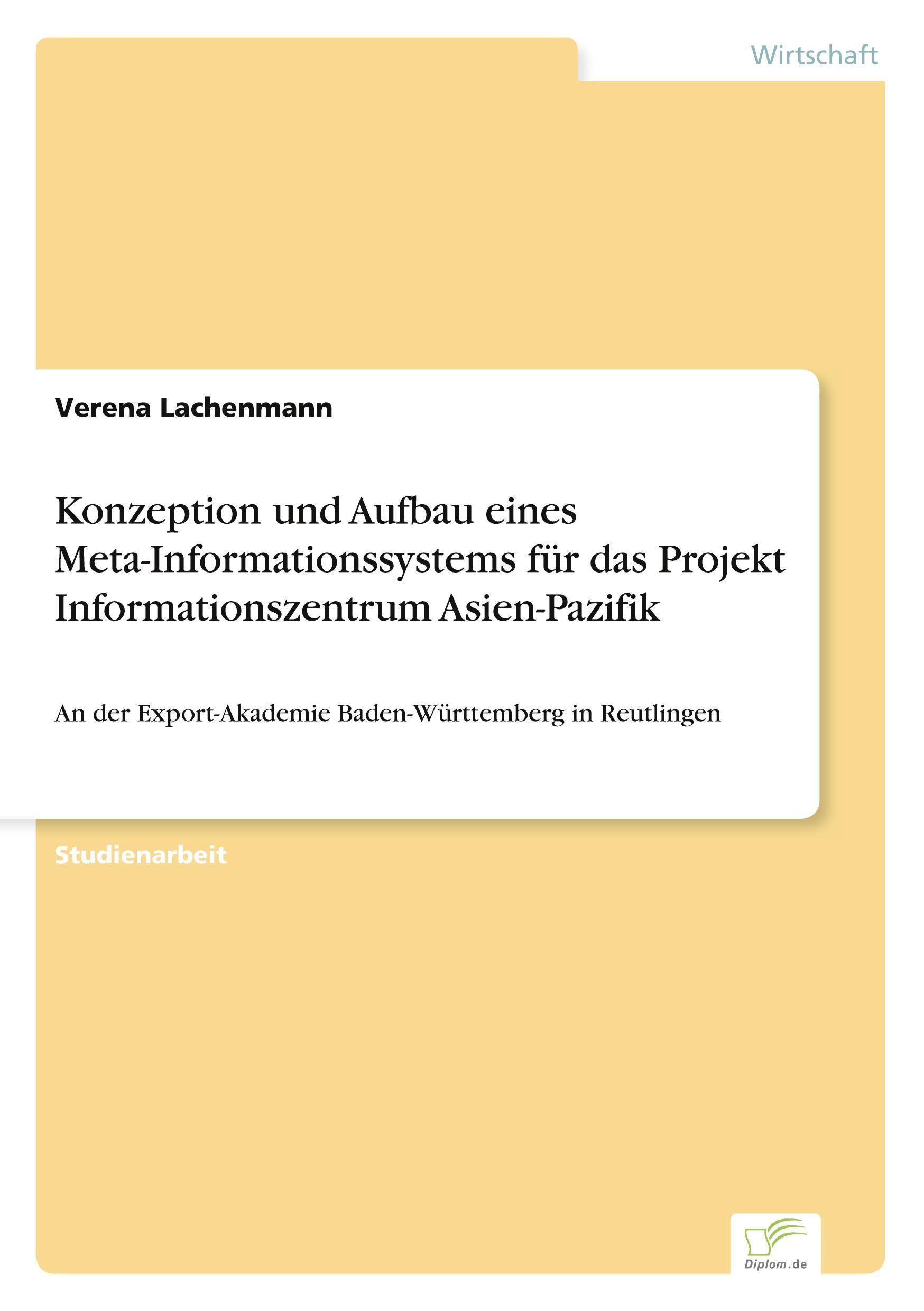 Sonstige Verlage Konzeption und Aufbau eines Meta-Informationssystems für das Projekt Informationszentrum Asien-Pazifik
