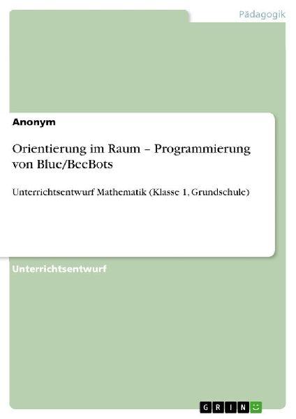 GRIN Verlag Orientierung im Raum - Programmierung von Blue/BeeBots