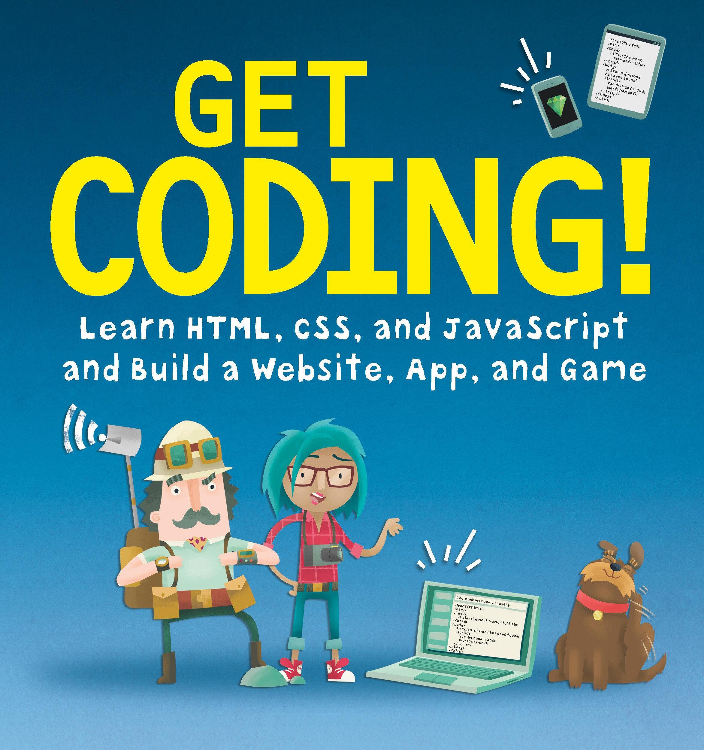 Sonstige Verlage Get Coding!: Learn Html, CSS & JavaScript & Build a Website, App & Game