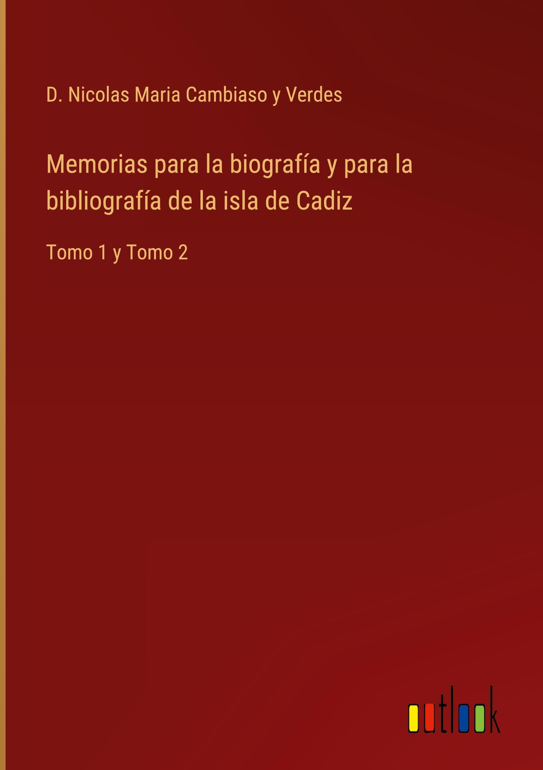 Outlook Verlag Memorias para la biografía y para la bibliografía de la isla de Cadiz