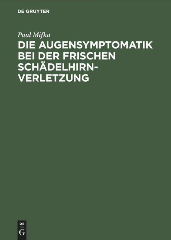 De Gruyter, Mercury Learning And Information Die Augensymptomatik bei der frischen Schädelhirnverletzung