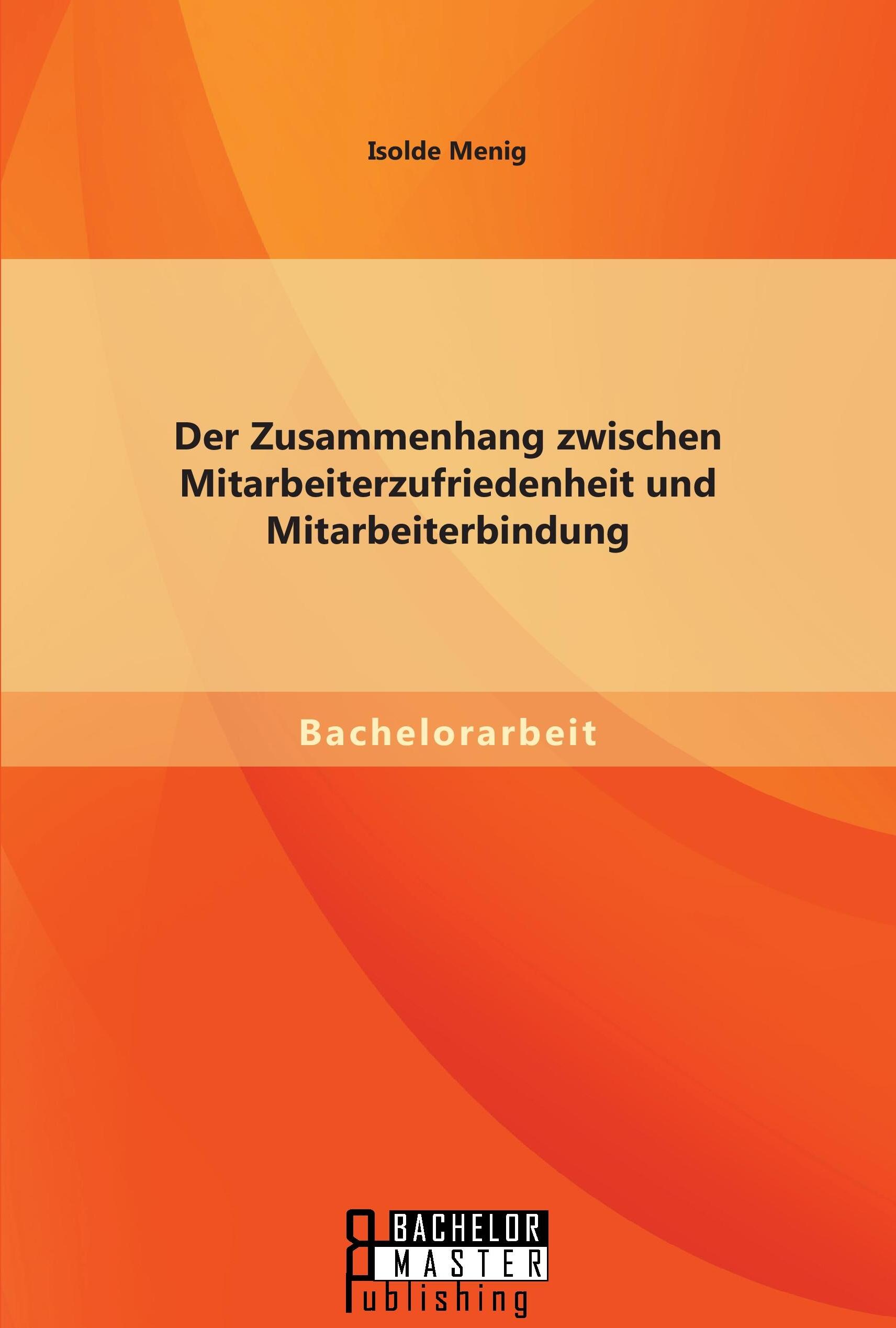 Der Zusammenhang zwischen Mitarbeiterzufriedenheit und Mitarbeiterbindung