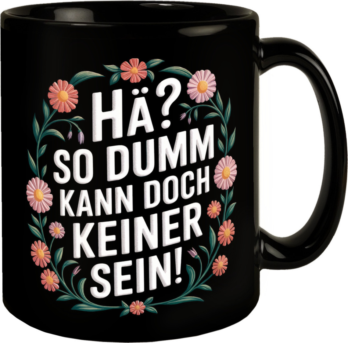 speecheese Hä? So dumm kann doch keiner sein Blumensprache Tasse