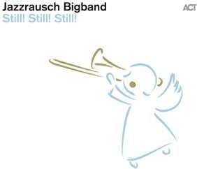 ACT JAZZRAUSCH BIGBAND - Still! Still! Still! (180g)