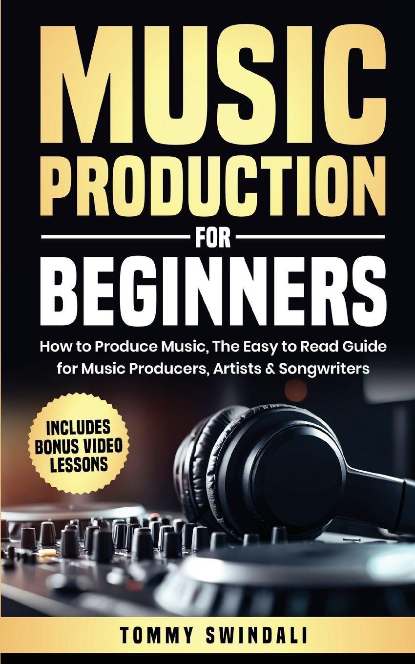 Thomas William Swain Musikproduktion für Anfänger