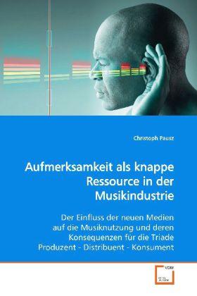Sonstige Verlage Pausz, C: Aufmerksamkeit als knappe Ressource in der Musikin