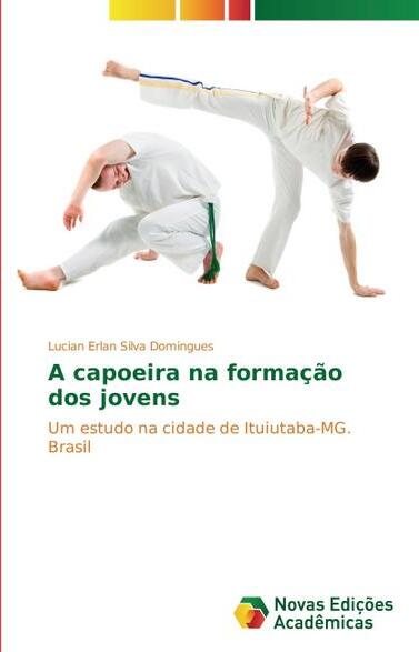 Novas Edições Acadêmicas Capoeira in der Ausbildung junger Menschen