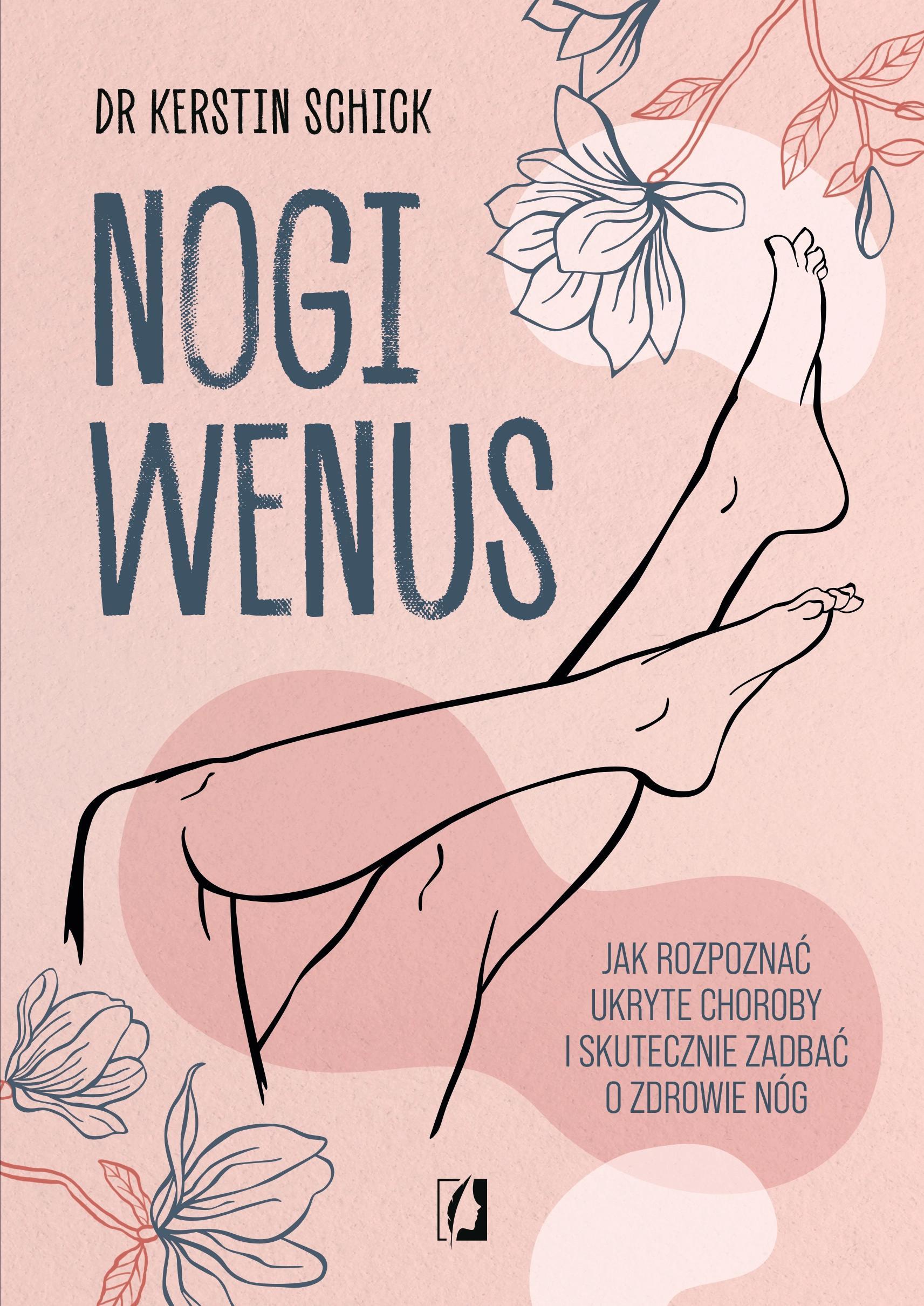 Nogi Wenus. Wie man versteckte Krankheiten erkennt... - Kerstin Schick