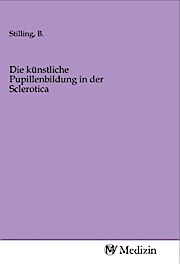 Die künstliche Pupillenbildung in der Sclerotica