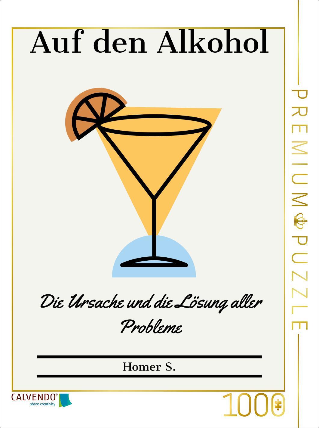 CALVENDO Puzzle Auf den Alkohol. Die Ursache und die Lösung aller Probleme. | 1000 Teile Lege-Größe 64 × 48 cm Foto-Puzzle für glückliche Stunden