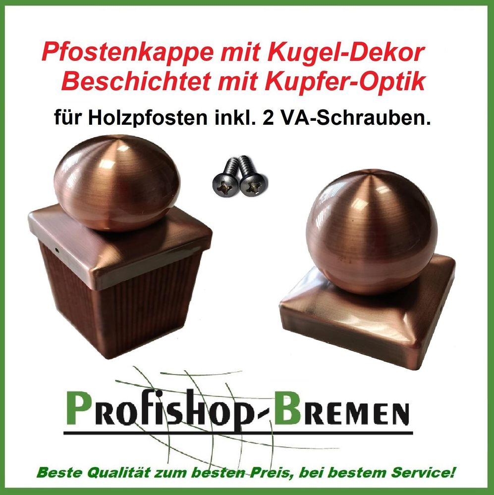 Pfostenkappe "Kupfer Optik" für Holzpfosten 7x7 cm mit Kugel Aufsatz, inkl. Edelstahl-Schrauben
