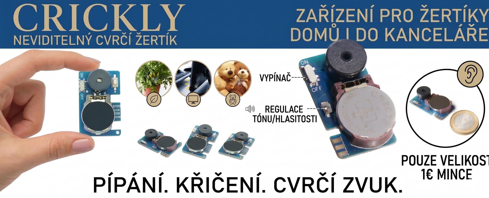 Ultrakompaktní zařízení na vydávání zvuků cvrčků, žertovný pípák – CRICKLY