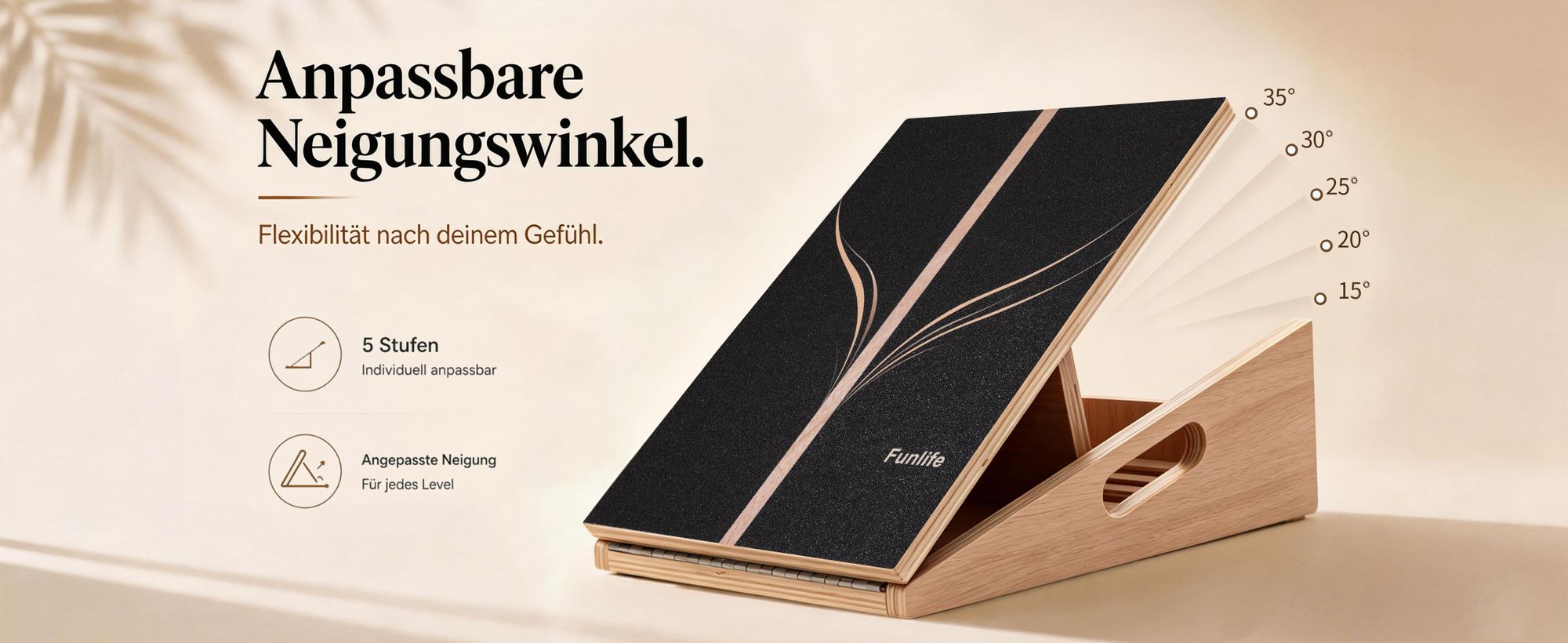 5 Neigungswinkel von 15° bis 35° – individuell anpassbar für leichte bis intensive Dehnung.