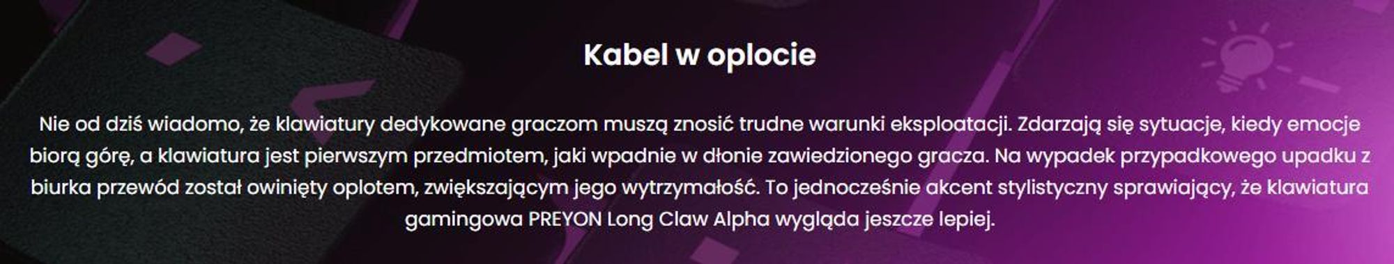 Klawiatura dla graczy PREYON Long Claw Alpha Keyboard - 104 klawisze funkcyjne - Podświetlenie RGB - Dodatkowe klawisze - Rolka głośności - Anti-ghosting - Zdejmowana podpórka magnetyczna - Przycisk wyłączania/włączania podświetlenia