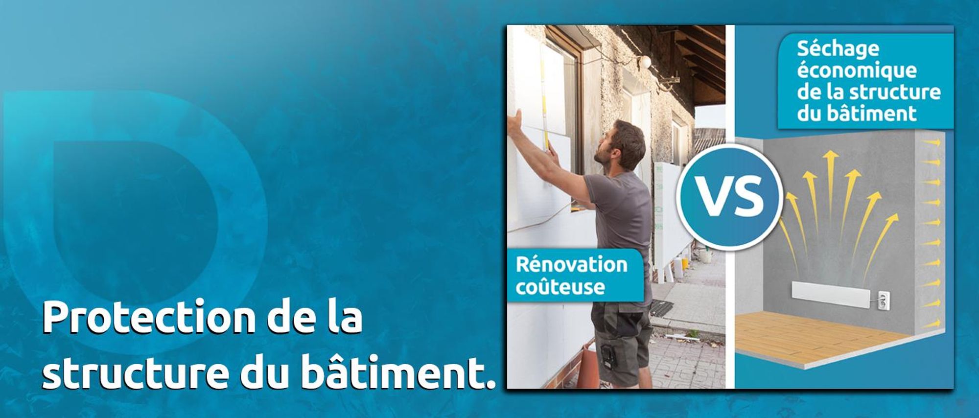 Protection de la structure du bâtiment - pas de frais de rénovation coûteux.