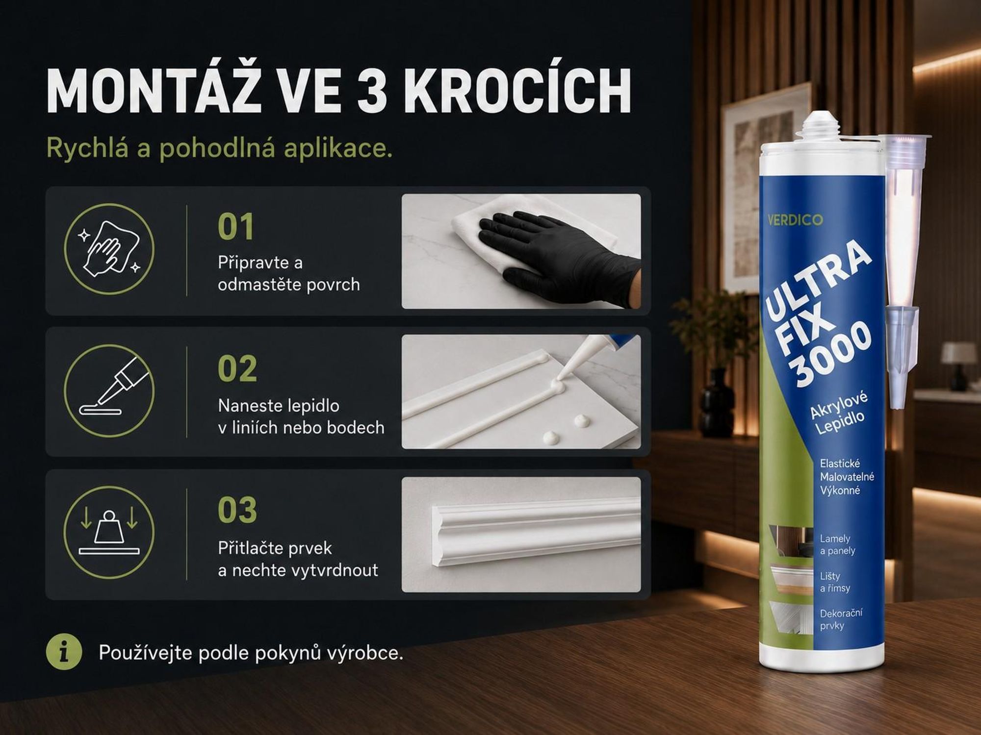 Montáž pomocí lepidla Ultra Fix 3000 ve 3 krocích: příprava, nanesení lepidla, přitlačení.