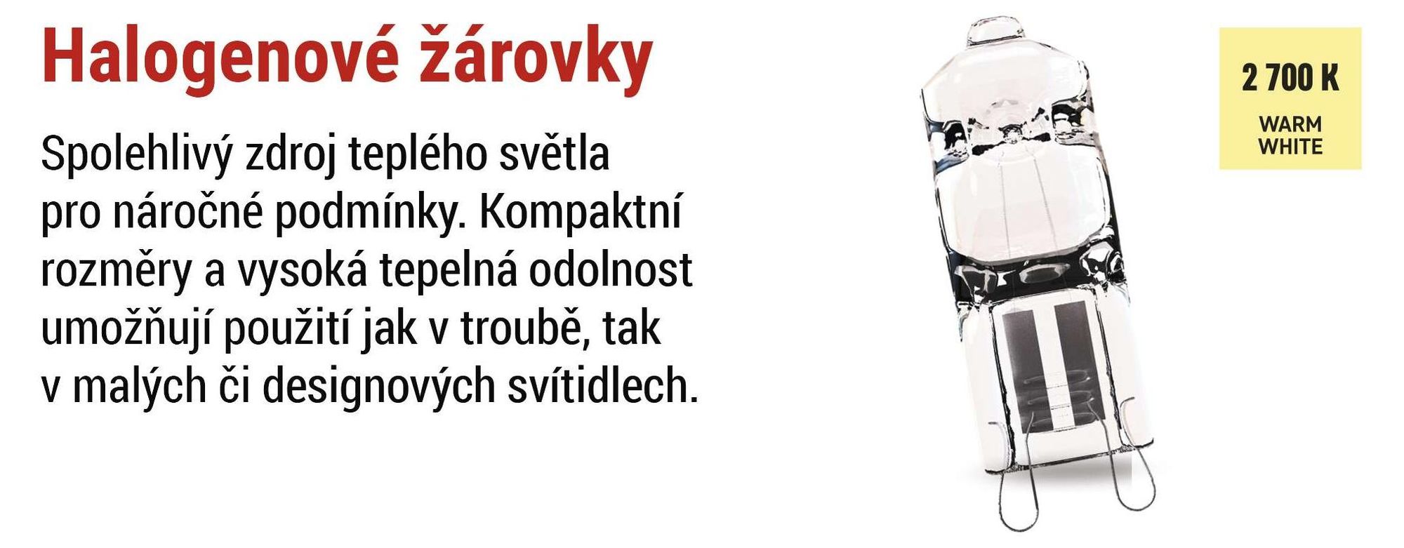 EMOS Stmívatelná halogenová žárovka G9 30 W, patice G9 230 V, jas 340 lm, teplá bílá 2700 K, vysoké barevné podání CRI 99,9, ZE0305