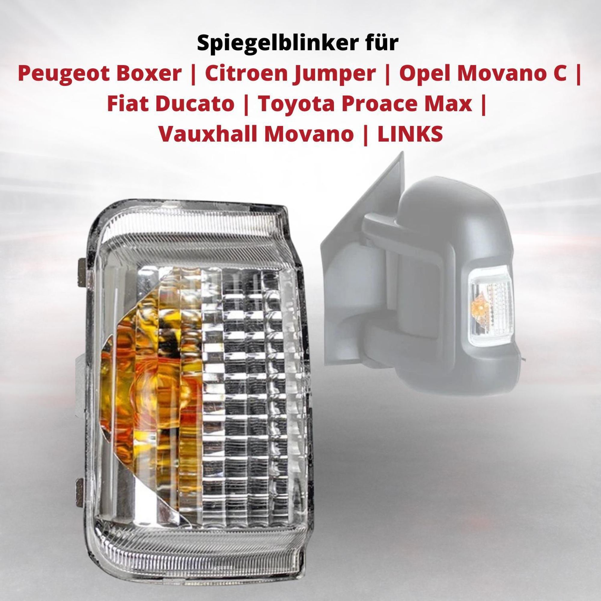 Spiegelblinker für Peugeot Boxer Citroen Jumper Opel Movano FiatDucato Toyota Proace Vauxhall Movano