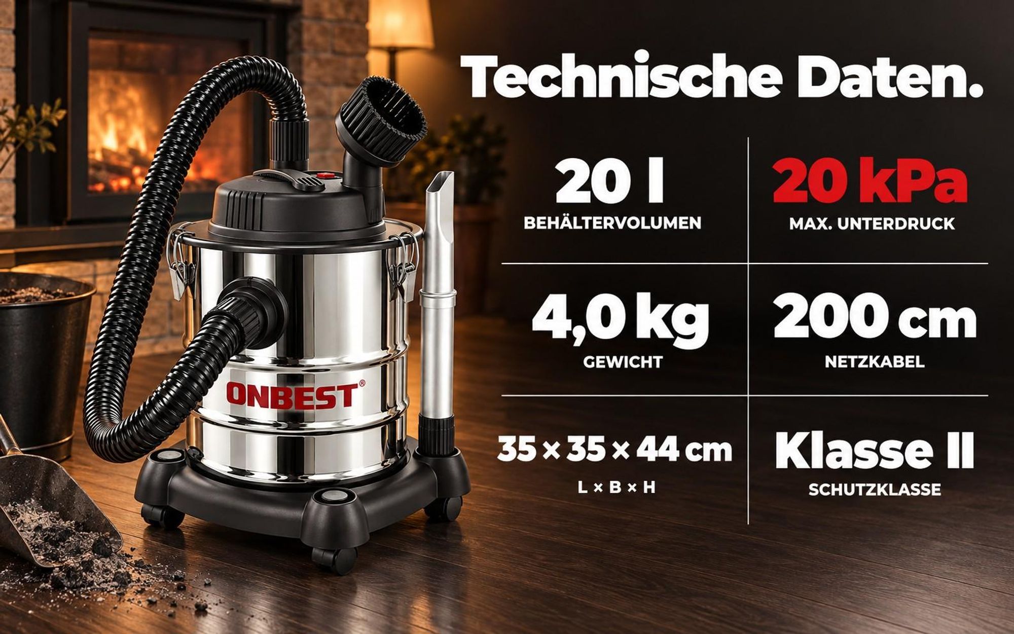 Technische Daten Aschesauger: 20 l, 20 kPa, 4,0 kg, 200 cm Kabel, 35 x 35 x 44 cm