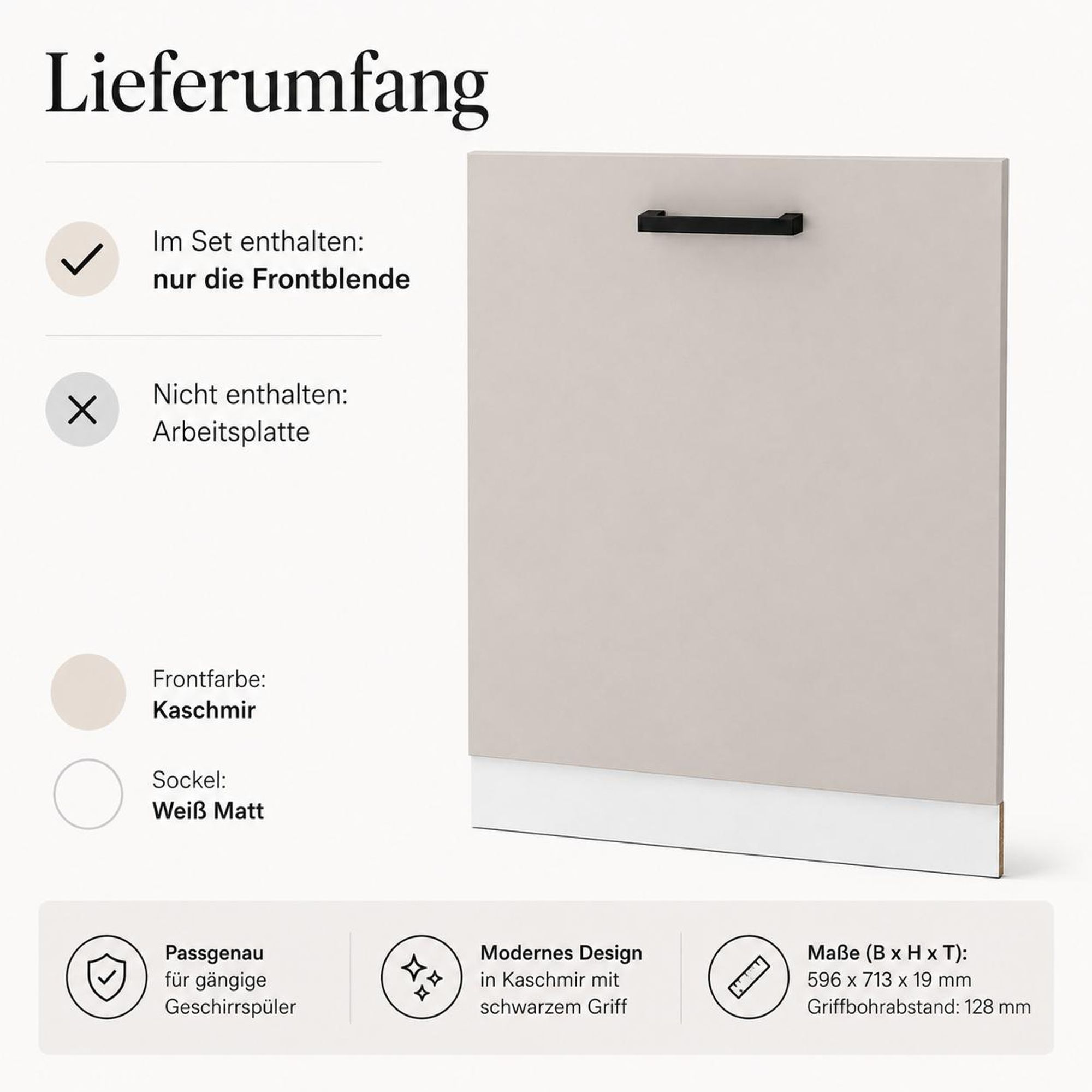 Lieferumfang: Kaschmir Frontblende, weißer Sockel und schwarzer Griff.