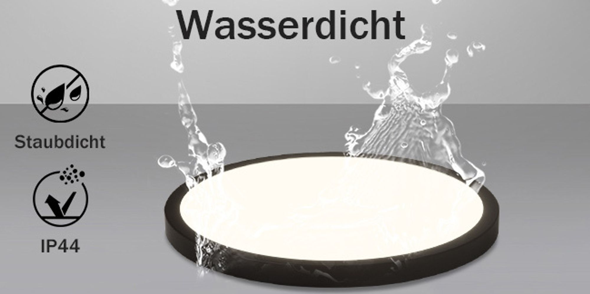Die Wasserdichtigkeit der LED-Deckenleuchte ist IP44.