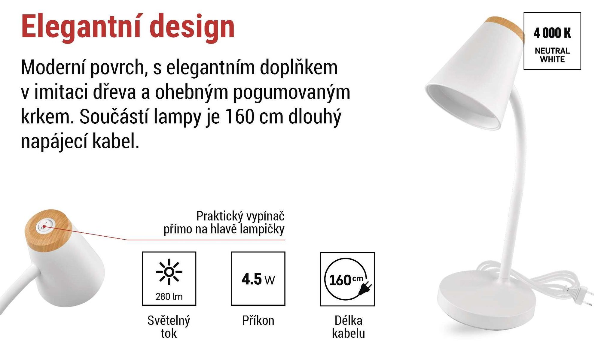 EMOS LED stolní lampa TARA 4,5 W, 280 lm, neutrální bílá 4000K, flexibilní s kabelem 1,6 m, Euro zástrčka, CRI>85, doba svícení 30000h, bílá, Z7641W