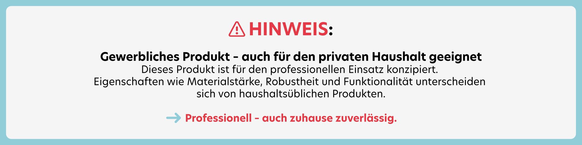 Hinweis Banner: Gewerbliches Produkt - auch für den privaten Haushalt geeignet