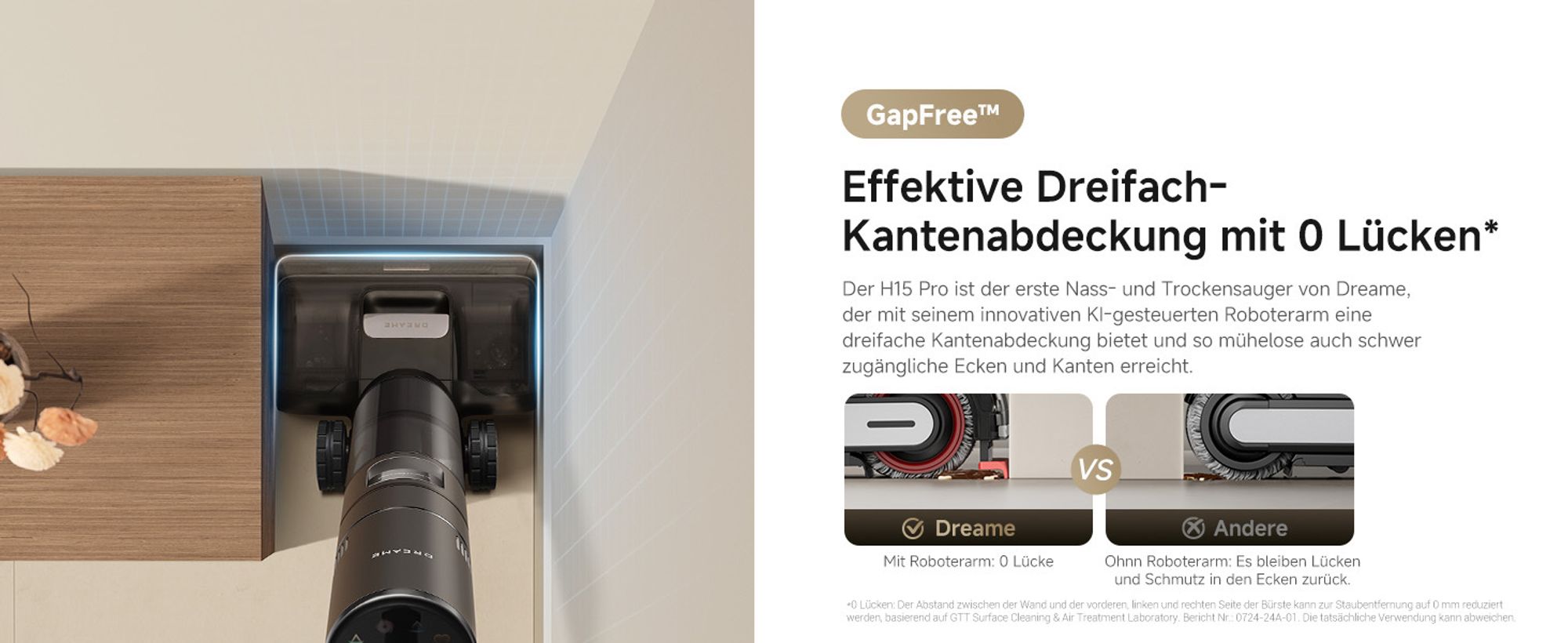 DREAME H15 Pro Nass- und Trockensauger, GapFree AI DescendReach Roboterarm, dreifache Kantenabdeckung, 21kPa Saugleistung, 0 Tangle, 180° Lie-Flat